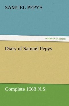 Diary of Samuel Pepys ¿ Complete 1668 N.S. - Pepys, Samuel