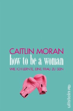 How to be a woman - Moran, Caitlin