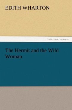 The Hermit and the Wild Woman - Wharton, Edith