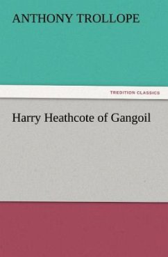 Harry Heathcote of Gangoil - Trollope, Anthony