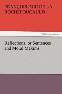 Reflections, or Sentences and Moral Maxims - La Rochefoucauld, François de