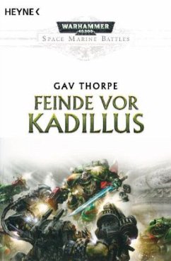 Feinde vor Kadillus / Warhammer 40.000 - Space Marine Battles Bd.4 - Thorpe, Gav