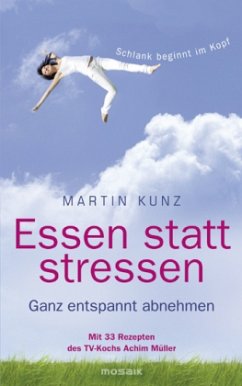 Essen statt stressen - Kunz, Martin