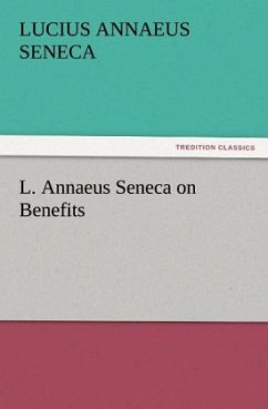 L. Annaeus Seneca on Benefits - Seneca, der Jüngere