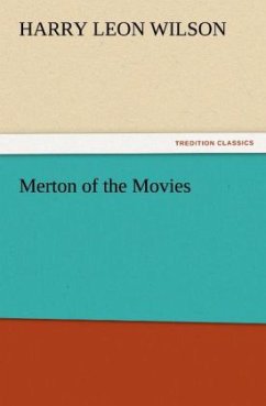 Merton of the Movies - Wilson, Harry L.