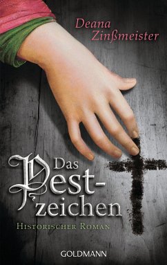 Das Pestzeichen / Pest-Trilogie Bd.1 - Zinßmeister, Deana