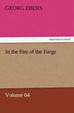 In the Fire of the Forge ¿ Volume 04 - Ebers, Georg