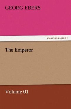 The Emperor ¿ Volume 01 - Ebers, Georg