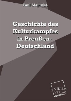 Geschichte des Kulturkampfes in Preußen-Deutschland - Majunke, Paul