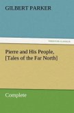 Pierre and His People, [Tales of the Far North], Complete