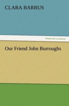 Our Friend John Burroughs - Barrus, Clara