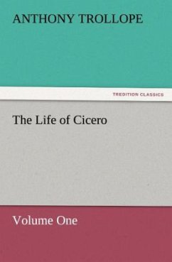 The Life of Cicero Volume One - Trollope, Anthony