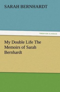 My Double Life The Memoirs of Sarah Bernhardt - Bernhardt, Sarah