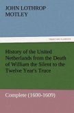 History of the United Netherlands from the Death of William the Silent to the Twelve Year's Truce ¿ Complete (1600-1609)