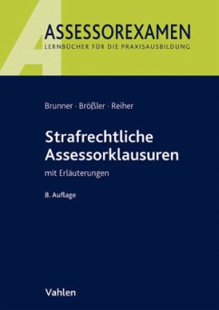 Strafrechtliche Assessorklausuren mit Erläuterungen - Brunner, Raimund; Brößler, Leander; Reiher, Jürgen