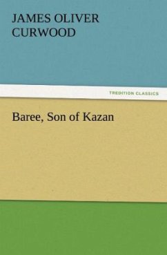 Baree, Son of Kazan - Curwood, James O.