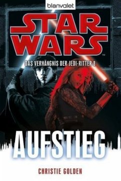 Aufstieg / Star Wars - Das Verhängnis der Jedi-Ritter Bd.8 - Golden, Christie