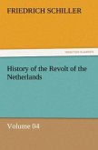 History of the Revolt of the Netherlands ¿ Volume 04