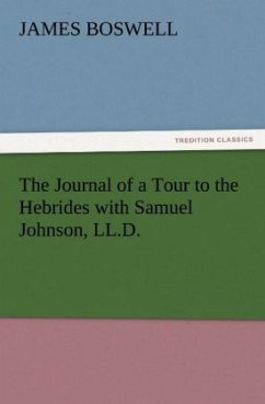 The Journal of a Tour to the Hebrides with Samuel Johnson, LL.D. - Boswell, James