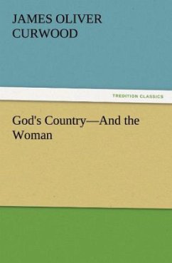 God's Country¿And the Woman - Curwood, James O.