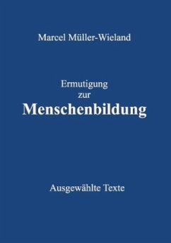 Ermutigung zur Menschenbildung - Müller-Wieland, Marcel