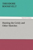 Hunting the Grisly and Other Sketches