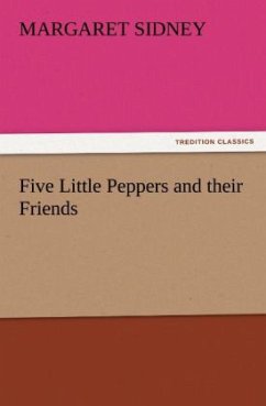 Five Little Peppers and their Friends - Sidney, Margaret