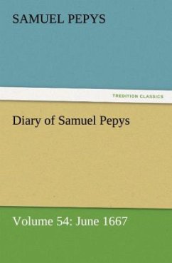 Diary of Samuel Pepys ¿ Volume 54: June 1667 - Pepys, Samuel