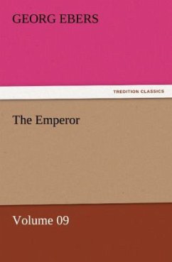 The Emperor ¿ Volume 09 - Ebers, Georg
