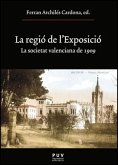 La regió de l'exposició : la societat valenciana de 1909 La regió de l'exposició : la societat valenciana de 1909