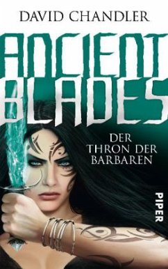 Der Thron der Barbaren / Ancient Blades Bd.3 - Chandler, David