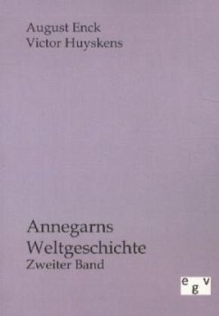 Annegarns Weltgeschichte - Enck, August;Huyskens, Victor