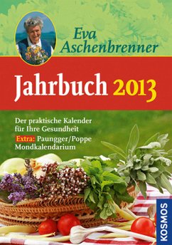 Jahrbuch 2013: Der praktische Kalender für Ihre Gesundheit - Aschenbrenner, Eva