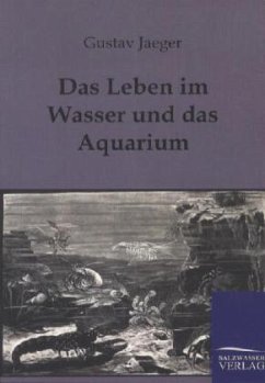 Das Leben im Wasser und das Aquarium - Jaeger, Gustav