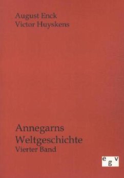 Annegarns Weltgeschichte - Enck, August;Huyskens, Victor