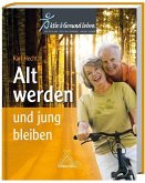 Alt werden und jung bleiben