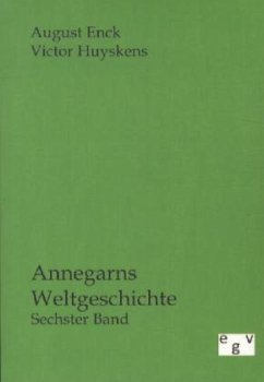 Annegarns Weltgeschichte - Enck, August; Huyskens, Victor