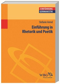 Einführung in Rhetorik und Poetik - Arend, Stefanie