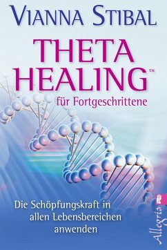Theta Healing für Fortgeschrittene - Bd.2 - Stibal, Vianna