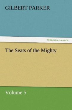 The Seats of the Mighty, Volume 5 - Parker, Gilbert