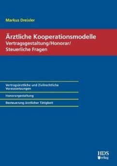 Ärztliche Kooperationsmodelle; Vertragsgestaltung / Honorar / Steuerliche Fragen - Dreixler, Markus