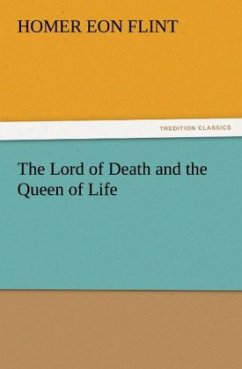 The Lord of Death and the Queen of Life - Flint, Homer Eon