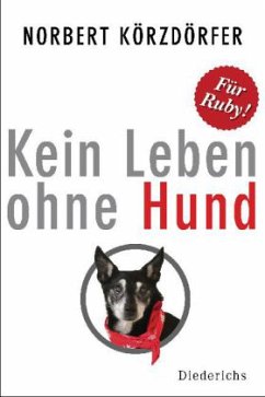 Kein Leben ohne Hund - Körzdörfer, Norbert