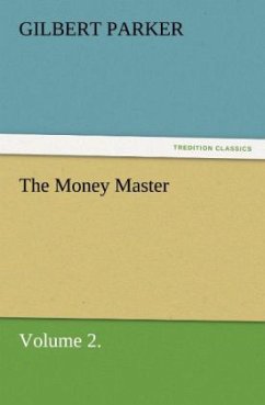 The Money Master, Volume 2. - Parker, Gilbert