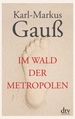 Im Wald der Metropolen - Gauß, Karl-Markus