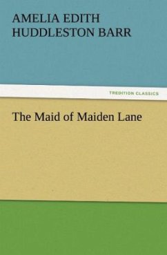 The Maid of Maiden Lane - Barr, Amelia E. Huddleston