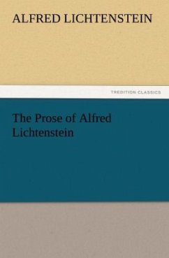 The Prose of Alfred Lichtenstein - Lichtenstein, Alfred