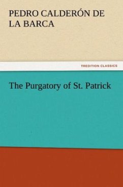 The Purgatory of St. Patrick - Calderón de la Barca, Pedro