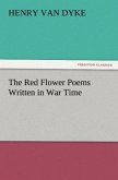 The Red Flower Poems Written in War Time
