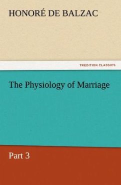 The Physiology of Marriage, Part 3 - Balzac, Honoré de
